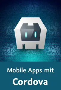  Mobile Apps mit Cordova Web-basierte Cross-Plattform-Anwendungen planen und programmieren