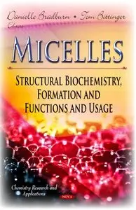 Micelles: Structural Biochemistry, Formation and Functions and Usage