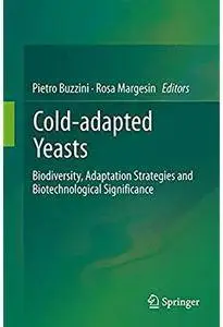 Cold-adapted Yeasts: Biodiversity, Adaptation Strategies and Biotechnological Significance [Repost]