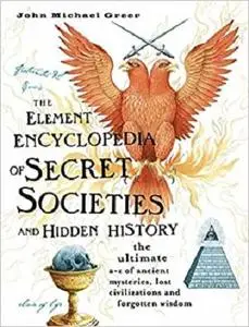 The Element Encyclopedia of Secret Societies and Hidden History