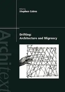 Drifting: Architecture and Migrancy