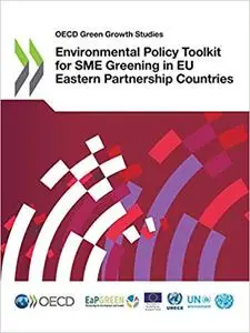 OECD Green Growth Studies Environmental Policy Toolkit for SME Greening in EU Eastern Partnership Countries