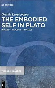 The Embodied Self in Plato: Phaedo – Republic – Timaeus