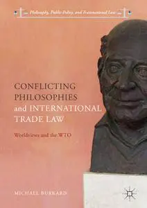 Conflicting Philosophies and International Trade Law: Worldviews and the WTO