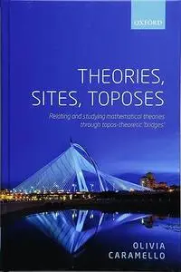 Theories, Sites, Toposes: Relating and studying mathematical theories through topos-theoretic 'bridges' (Repost)