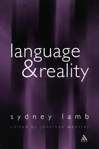 Sydney Lamb, Jonathan J. Webster, "Language and Reality: Selected Writings of Sydney Lamb"
