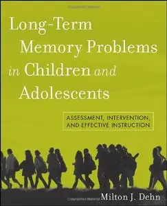 Long-Term Memory Problems in Children and Adolescents: Assessment, Intervention, and Effective Instruction