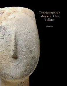 The Metropolitan Museum of Art Bulletin, v. 69, no. 4 (Spring, 2012)