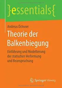 Theorie der Balkenbiegung: Einführung und Modellierung der statischen Verformung und Beanspruchung