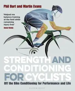 Strength and Conditioning for Cyclists: Off the Bike Conditioning for Performance and Life