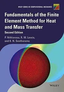 Fundamentals of the Finite Element Method for Heat and Mass Transfer, 2 edition (repost)