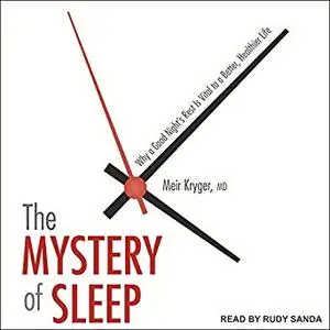 The Mystery of Sleep: Why a Good Night's Rest Is Vital to a Better, Healthier Life [Audiobook]