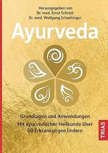 Ayurveda: Grundlagen und Anwendungen. Mit ayurvedischer Heilkunde über 50 Erkrankungen lindern, 4. Auflage