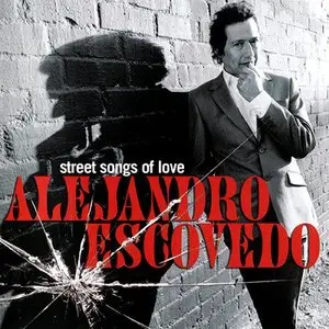 Alejandro Escovedo - Street Songs Of Love (2010)