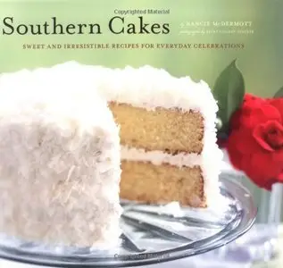 Southern Cakes: Sweet and Irresistible Recipes for Everyday Celebrations (Repost)