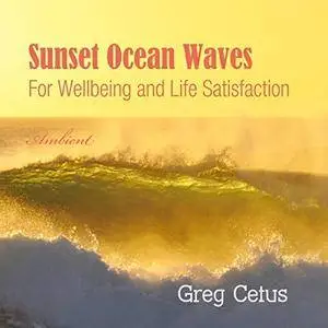 Sunset Ocean Waves: For Wellbeing and Life Satisfaction [Audiobook]
