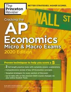 Cracking the AP Economics Micro & Macro Exams, 2020 Edition: Practice Tests & Proven Techniques to Help You Score a 5