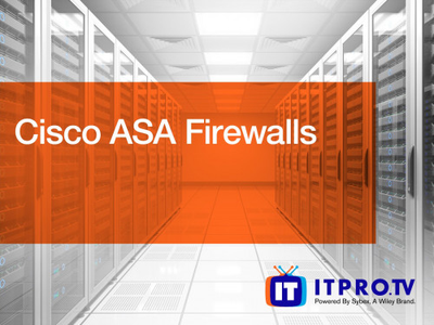 ITProTV - Cisco ASA Firewalls