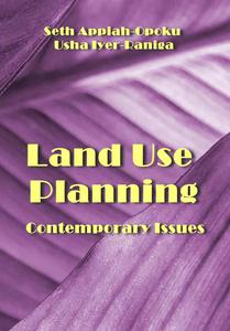 "Land Use Planning Contemporary Issues" ed. by  Seth Appiah-Opoku, Usha Iyer-Raniga