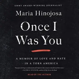 Once I Was You: A Memoir of Love and Hate in a Torn America [Audiobook]