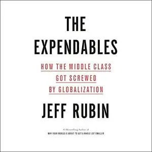 The Expendables: How the Middle Class Got Screwed by Globalization [Audiobook]