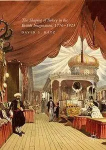 The Shaping of Turkey in the British Imagination, 1776-1923 [Repost]