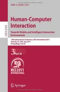 Human-Computer Interaction Towards Mobile and Intelligent Interaction Environments, Part III - HCI International 2011 (repost)