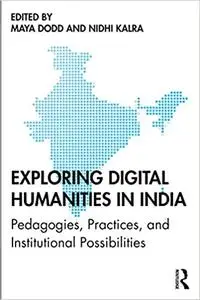 Exploring Digital Humanities in India: Pedagogies, Practices, and Institutional Possibilities