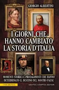 Giorgio Albertini - I giorni che hanno cambiato la storia d'Italia