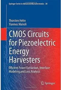 CMOS Circuits for Piezoelectric Energy Harvesters: Efficient Power Extraction, Interface Modeling and Loss Analysis [Repost]