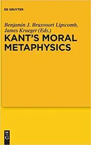 Kant’s Moral Metaphysics