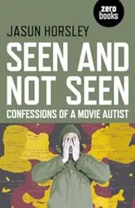 Seen and Not Seen: Confessions of a Movie Autist