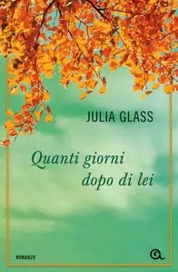 Julia Glass - Quanti giorni dopo di lei