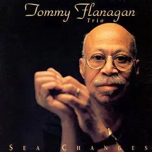 Tommy Flanagan - Sea Changes (1997) {ECD}
