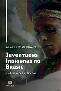 «Juventudes Indígenas no Brasil» by Assis da Costa Oliveira