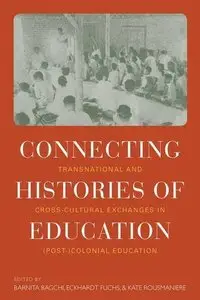 Connecting Histories of Education: Transnational and Cross-Cultural Exchanges in (Post)Colonial Education (repost)