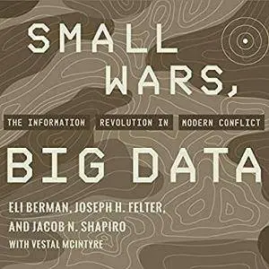 Small Wars, Big Data: The Information Revolution in Modern Conflict [Audiobook]