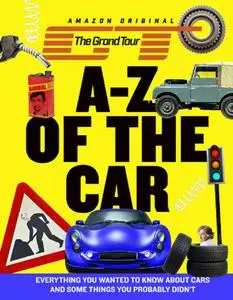 The Grand Tour A-Z of the Car: Everything you wanted to know about cars and some things you probably didn’t