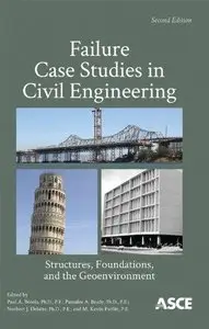 Failure Case Studies in Civil Engineering: Structures, Foundations, and the Geoenvironment (2nd edition) (Repost)