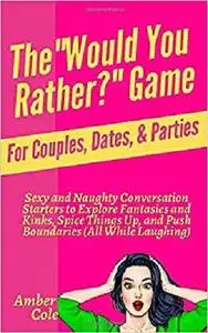 The “Would You Rather?” Game for Couples, Dates, & Parties