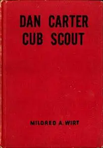 «Dan Carter-- Cub Scout» by Mildred A.Wirt