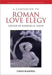 A Companion to Roman Love Elegy (Blackwell Companions to the Ancient World)