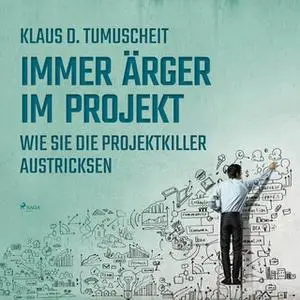 «Immer Ärger im Projekt: Wie Sie die Projektkiller austricksen» by Klaus D. Tumuscheit