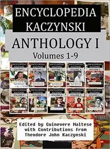 Encyclopedia Kaczynski: Anthology I: Volumes 1 - 9