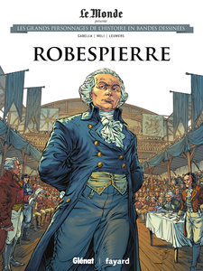 Les Grands Personnages De L'Histoire En Bandes Dessinees - Tome 16 - Robespierre