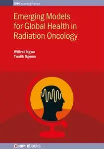 Emerging Models for Global Health in Radiation Oncology