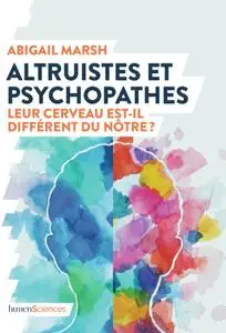 Abigail Marsh, "Altruistes et psychopathes: Leur cerveau est-il différent du nôtre ?"