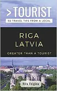 GREATER THAN A TOURIST- RIGA LATVIA: 50 Travel Tips from a Local