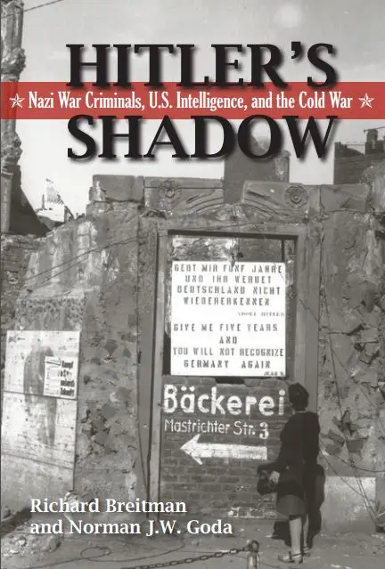 Hitler's Shadow: Nazi War Criminals, U.S. Intelligence, and the Cold War