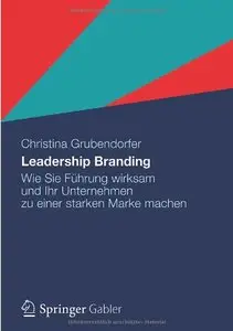 Leadership Branding: Wie Sie Führung wirksam und Ihr Unternehmen zu einer starken Marke machen (repost)